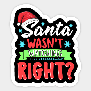 Santa Wasn't Watching Right? Funny Christmas Humor Sticker